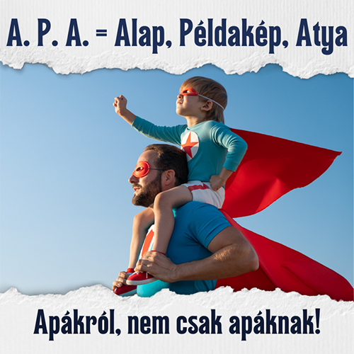 A. P. A. = Alap, Példakép, Atya
