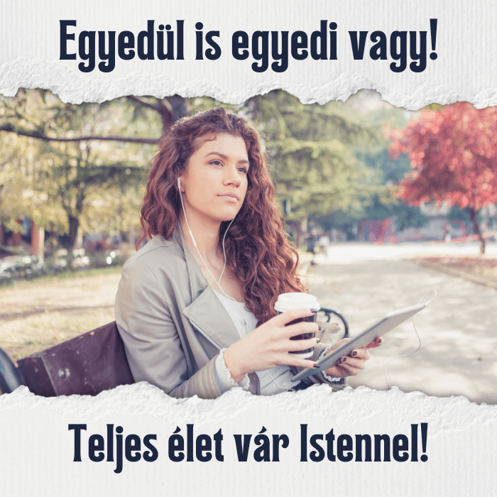 Egyedül is egyedi – Teljes élet Istennel