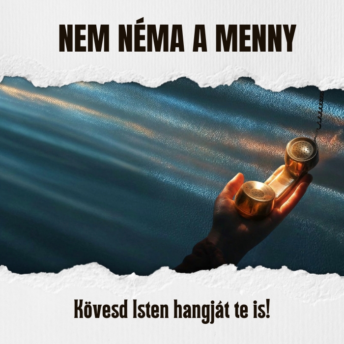 Nem néma a menny – Kövesd Isten hangját te is!