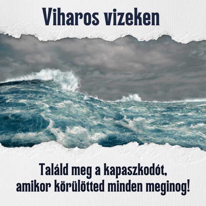 Viharos vizeken – Bátorítás a hitpróbák idején